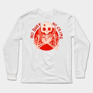 No body no crime Long Sleeve T-Shirt